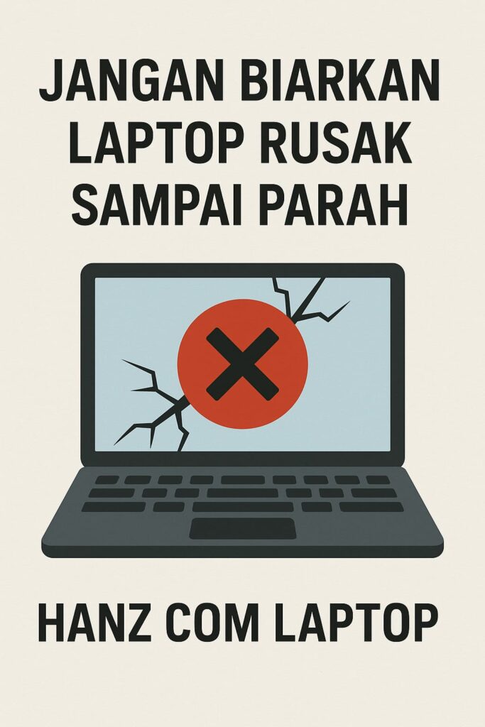 Jangan Biarkan Laptop Rusak Sampai Parah